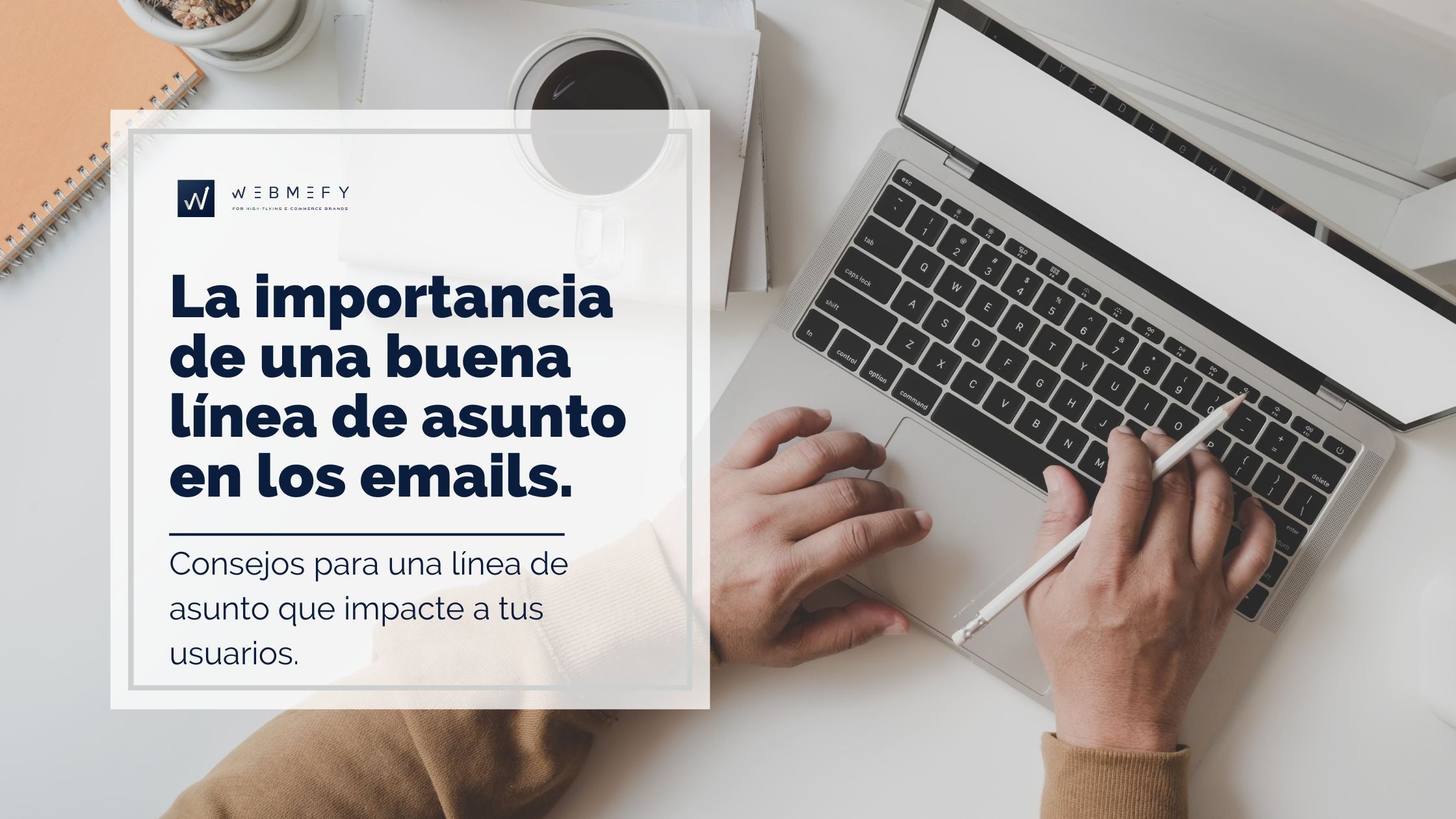 La Importancia de Una Buena Línea de Asunto en Los Emails: Consejos para una línea de asunto que impacte a tus usuarios