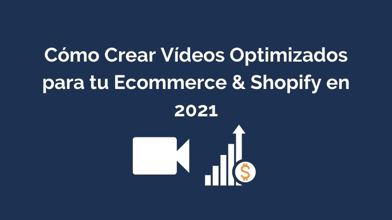 Cómo Crear Vídeos Optimizados para tu Ecommerce