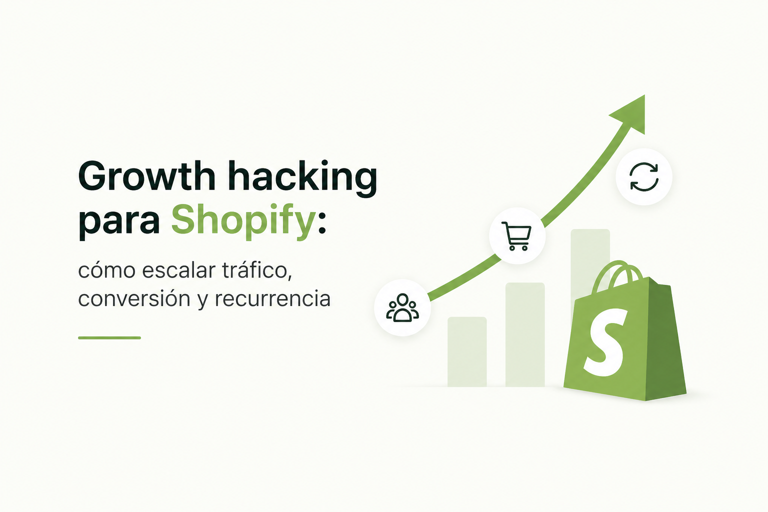Growth hacking para Shopify: cómo escalar tráfico, conversión y recurrencia