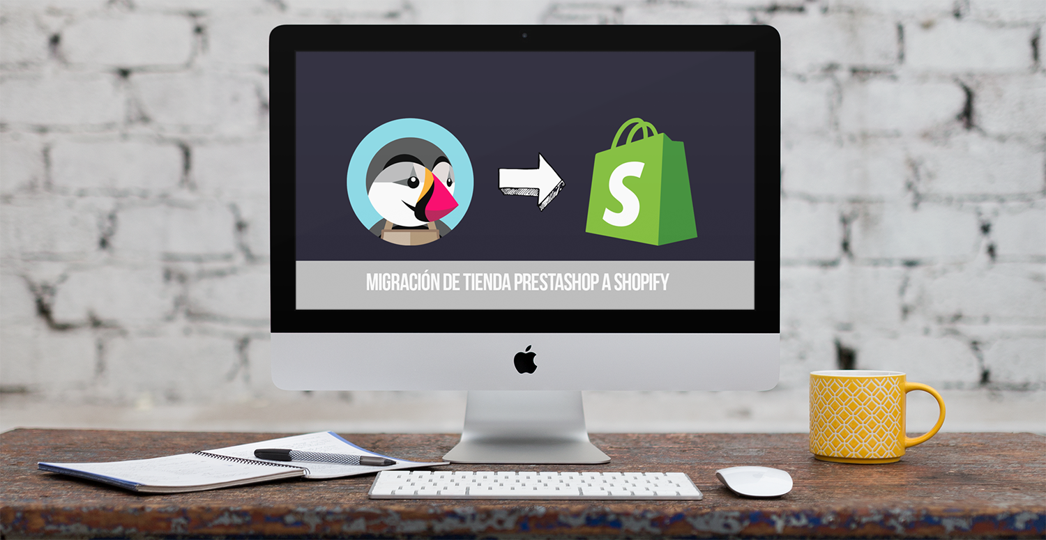 Cómo Migrar una Tienda Online de Prestashop hacia Shopify