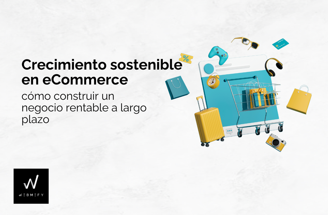 Crecimiento sostenible en eCommerce: cómo construir un negocio rentable a largo plazo